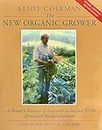 The New Organic Grower: A Master's Manual of Tools and Techniques for the Home and Market Gardener