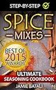 Spice Mixes: The Ultimate Seasoning Cookbook: Mixing Herbs, Spices for Awesome Seasonings and Mixes (Spice rubs, seasonings, Spice Mixes, Seasoning Cookbook, ... Herbs, Spices Seasonings) (English Edition)