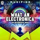 What an Electronica (Pop Instrumental Music)