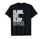 Clark Eat Sleep Repeat Camiseta, Clark Apellido Clark Camiseta