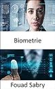 Biometrie: De toekomst die wordt afgebeeld in de film "Minority Report" is er al (Opkomende Technologieën In Elektronica [Dutch, Flemish] Book 1) (Dutch Edition)