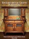 English Arts and Crafts Furniture: Projects & Techniques for the Modern Maker