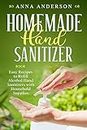 Homemade Hand Sanitizer - Easy Recipes to Refill Alcohol Hand Sanitizers with Household Supplies (English Edition)