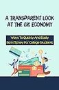 A Transparent Look At The Gig Economy: Ways To Quickly And Easily Earn Money For College Students: Gig Economy Examples (English Edition)