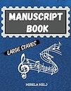 Manuscript Book Large Staves: Great Music Writing Notebook Wide Staff, Blank Sheet Music Notebook!
