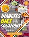 Diabetes Diet Solutions 200+ Flavorful Recipes for a Balanced Diet: Part 1,So Many Soups, Vegetables, Fruits and Leaves that a Diabetes Patient can Take. (English Edition)