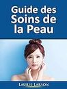Guide des Soins de la Peau (French Edition)