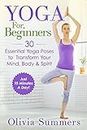 Yoga For Beginners: 30 Essential Yoga Poses to Transform Your Mind, Body & Spirit (Just 10 Minutes A Day!, Yoga Mastery Series, Yoga Poses With Pictures, Flexibility Training Book 1)