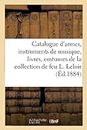 Catalogue d'Armes, Instruments de Musique, Livres, Costumes de la Collection de Feu Louis Leloir
