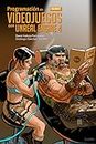 Programación de Videojuegos con Unreal Engine 4: Volumen 1 (Spanish Edition)